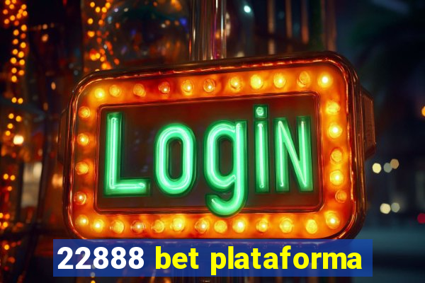 22888 bet plataforma