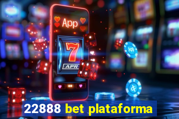 22888 bet plataforma