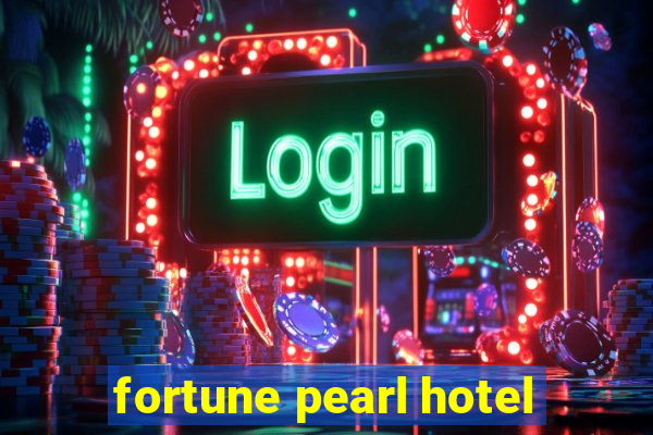 fortune pearl hotel