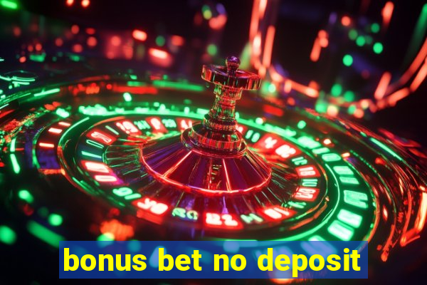 bonus bet no deposit