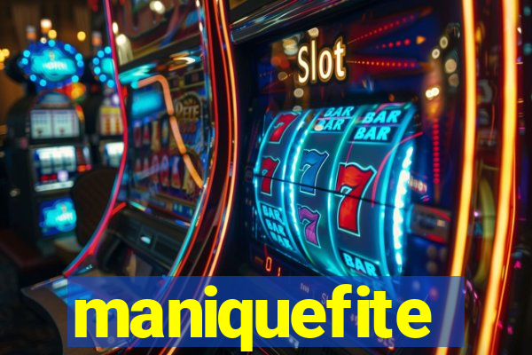 maniquefite