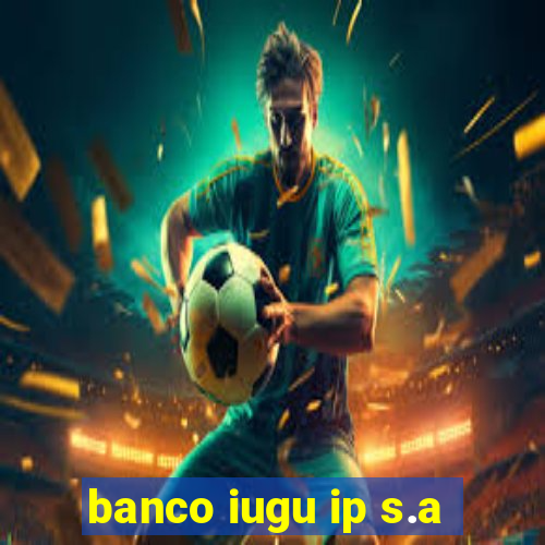 banco iugu ip s.a