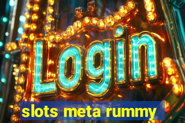 slots meta rummy