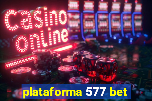 plataforma 577 bet