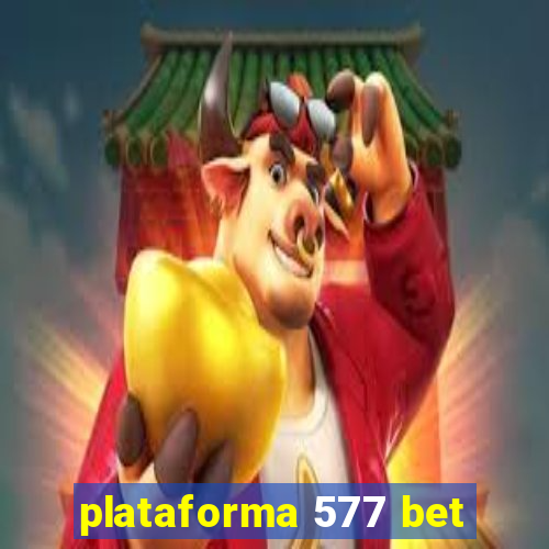 plataforma 577 bet