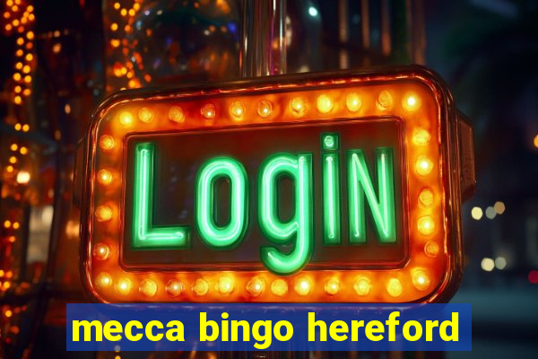 mecca bingo hereford