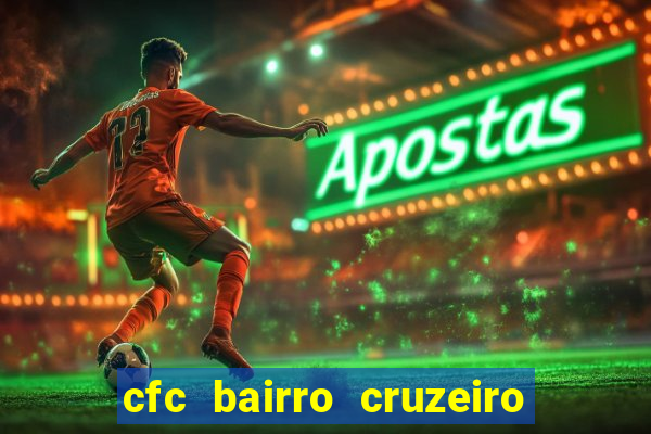 cfc bairro cruzeiro caxias do sul