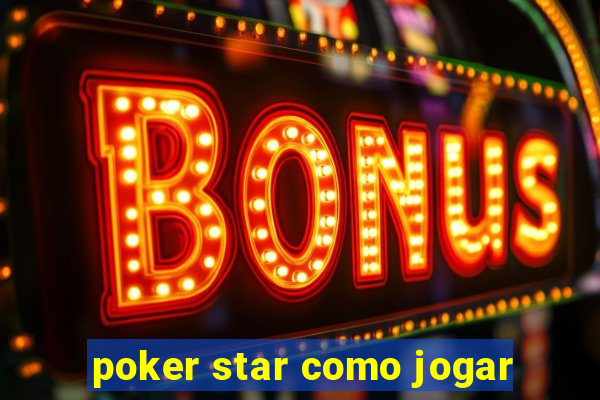 poker star como jogar