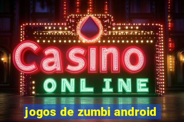 jogos de zumbi android