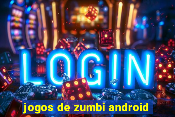 jogos de zumbi android