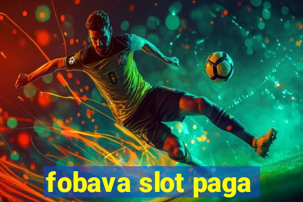 fobava slot paga