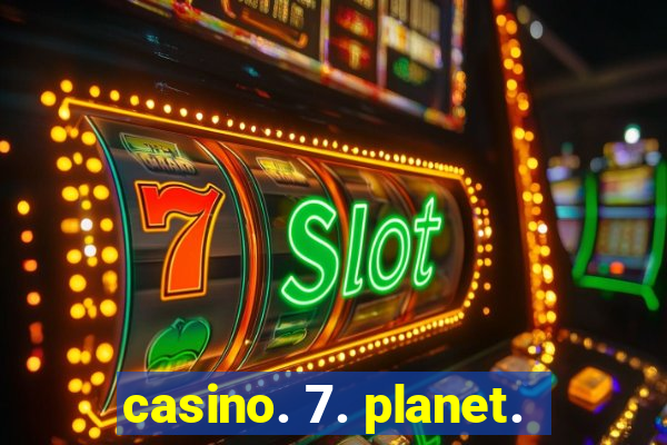 casino. 7. planet.