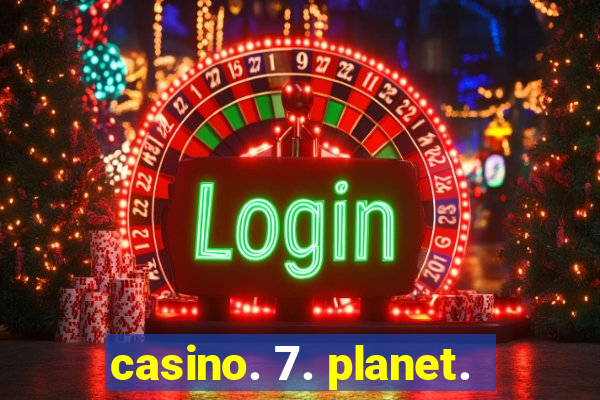 casino. 7. planet.