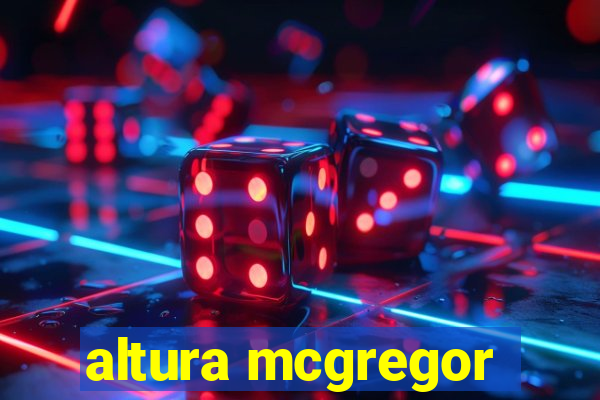 altura mcgregor