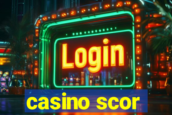 casino scor