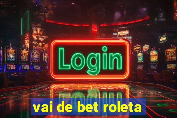 vai de bet roleta