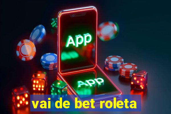 vai de bet roleta