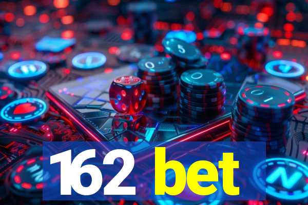 162 bet