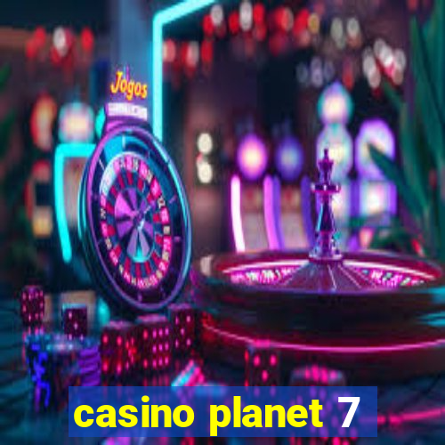 casino planet 7