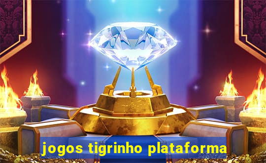 jogos tigrinho plataforma