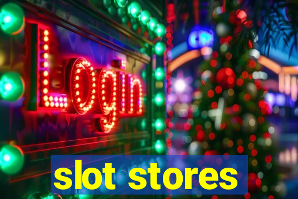 slot stores