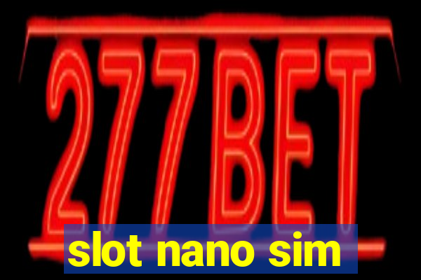 slot nano sim