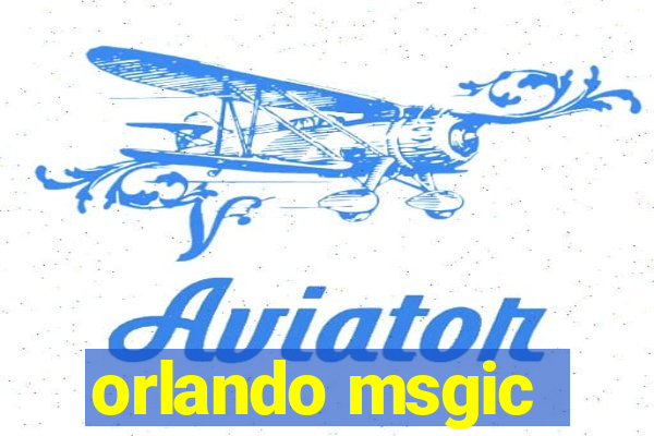 orlando msgic