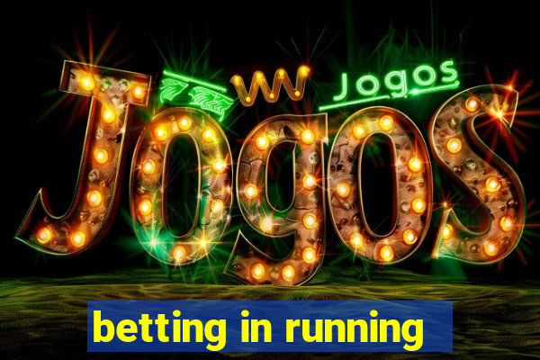 betting in running