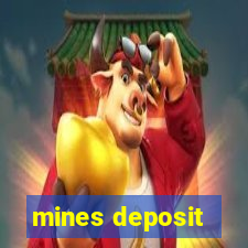 mines deposit