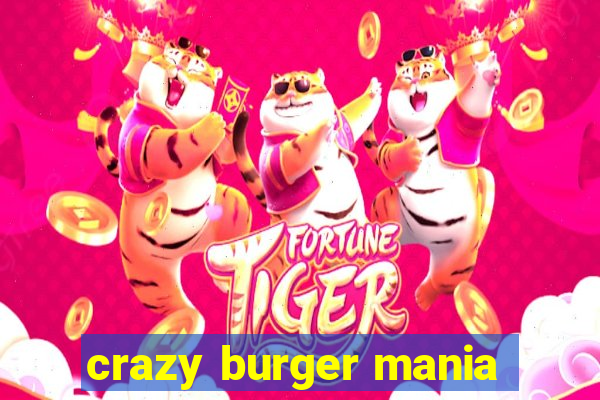 crazy burger mania