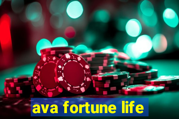 ava fortune life