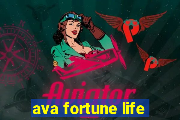 ava fortune life