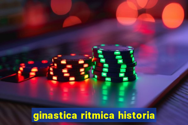 ginastica ritmica historia