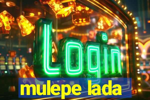 mulepe lada