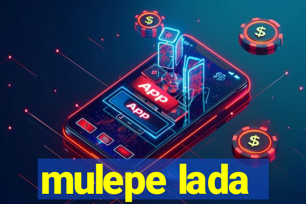 mulepe lada