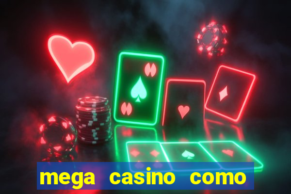 mega casino como sacar dinheiro