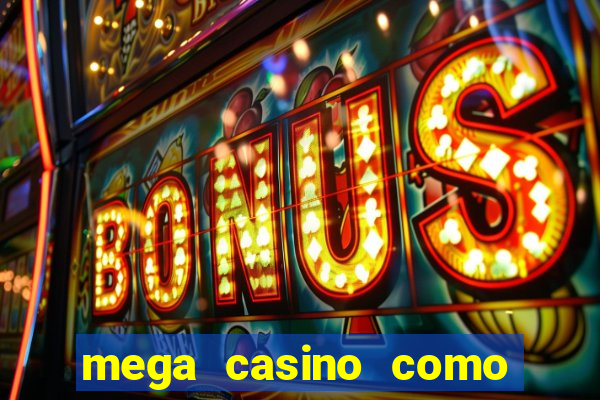 mega casino como sacar dinheiro