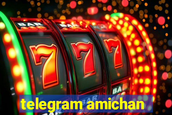 telegram amichan