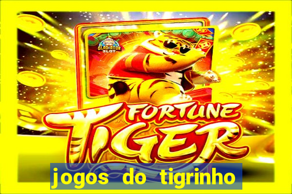 jogos do tigrinho que mais pagam