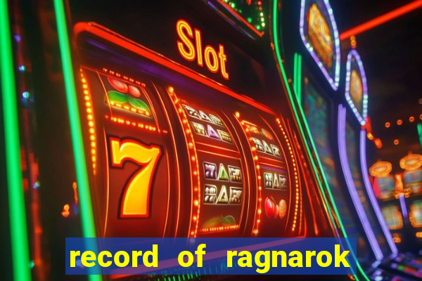 record of ragnarok 3 temporada assistir