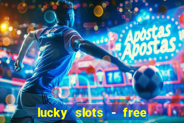 lucky slots - free casino game