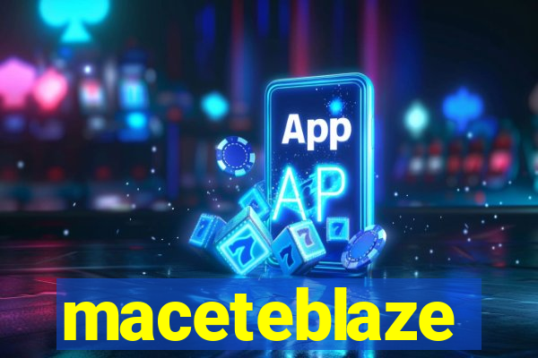 maceteblaze