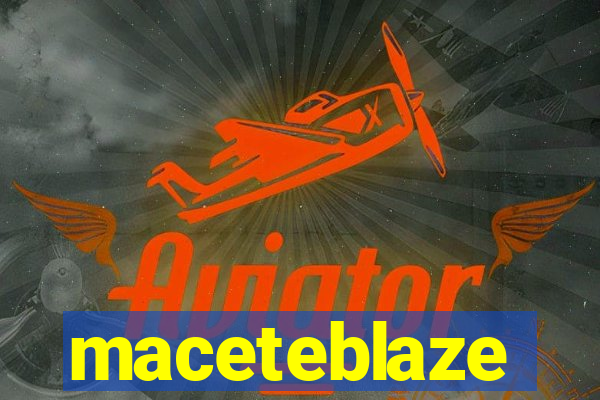 maceteblaze