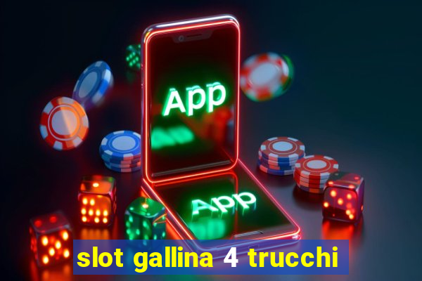 slot gallina 4 trucchi