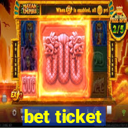 bet ticket