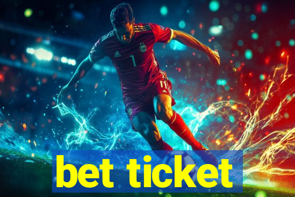 bet ticket