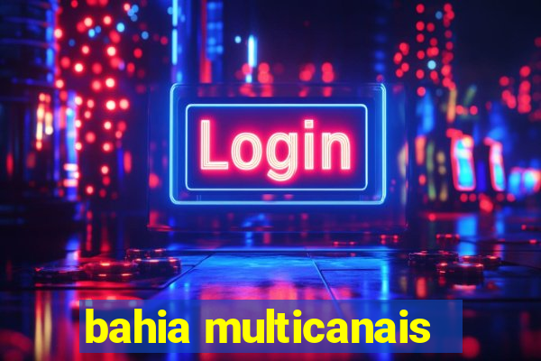 bahia multicanais