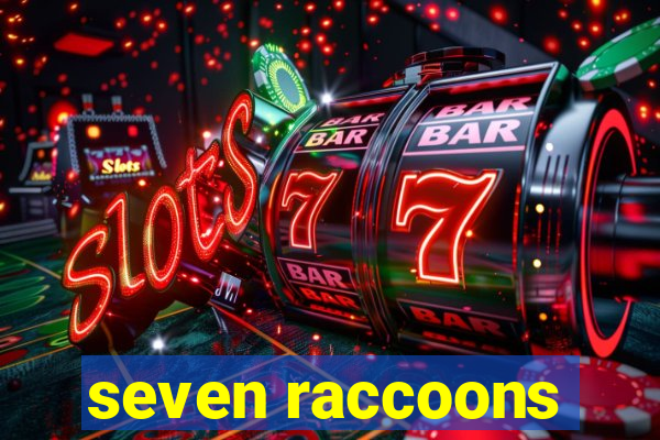 seven raccoons