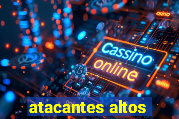 atacantes altos