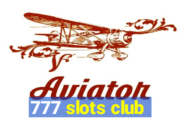 777 slots club